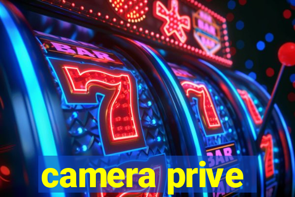 camera prive